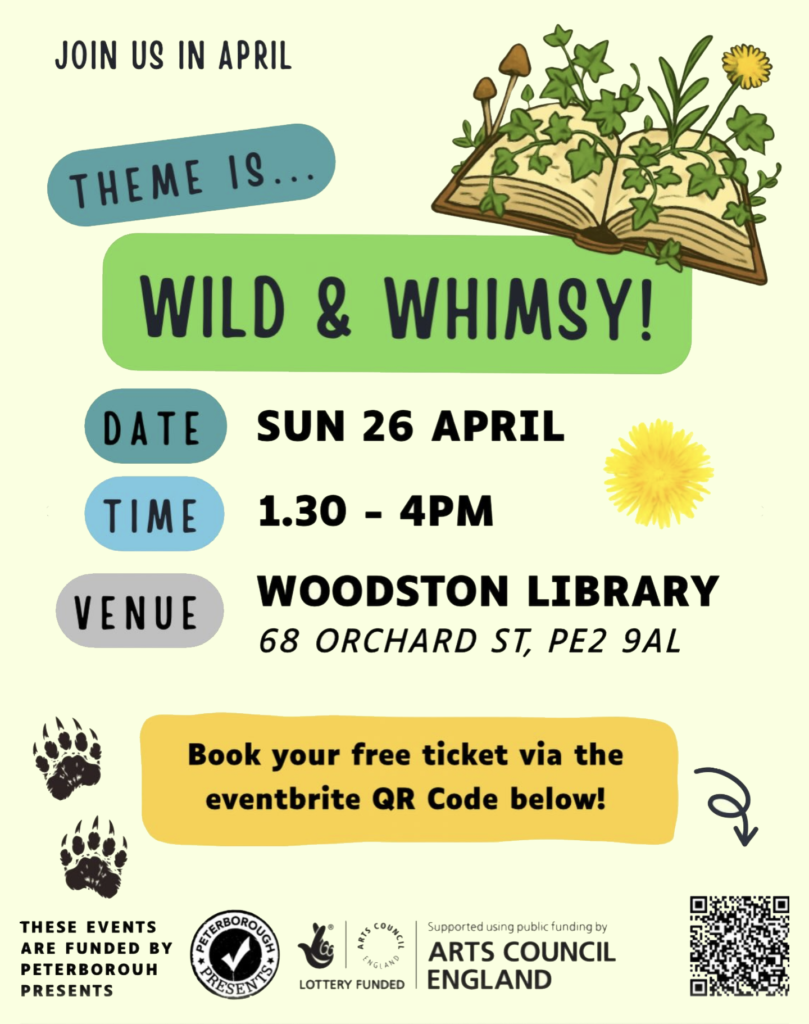Illustrated poster for the next themed session of Bookish Club. Pale background with paw print and an illustration of a book covered in vines. Text includes 'JOIN US IN April THEME IS. • Wild and whimsy. DATE SAT 26 April * TIME 1.30 - 4PM VENUE WOODSTON LIBRARY 68 ORCHARD ST, PE2 9AL * Book your free ticket via the eventbrite QR Code below!'