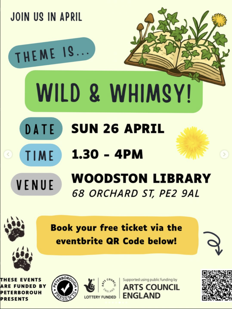 Illustrated poster for the next themed session of Bookish Club. Pale background with paw print and an illustration of a book covered in vines. Text includes 'JOIN US IN April THEME IS. • Wild and whimsy. DATE SAT 26 April * TIME 1.30 - 4PM VENUE WOODSTON LIBRARY 68 ORCHARD ST, PE2 9AL * Book your free ticket via the eventbrite QR Code below!'